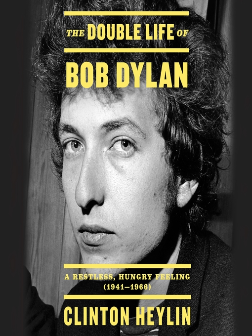Title details for The Double Life of Bob Dylan by Clinton Heylin - Wait list